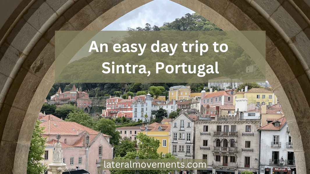 Make your day trip to Sintra, Portugal easy